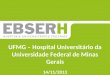 ‘’’’’ UFMG – Hospital Universitário da Universidade Federal de Minas Gerais 14/11/2013
