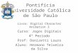 Pontifícia Universidade Católica de São Paulo Livro: Digital Character Animation 3 Curso: Jogos Digitais 4° Período Prof: Donizetti Louro Aluno: Hermano