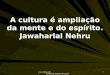 Www.4tons.com Pr. Marcelo Augusto de Carvalho 1 A cultura é ampliação da mente e do espírito. Jawaharlal Nehru