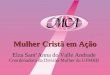 Mulher Cristã em Ação Elza Sant’Anna do Valle Andrade Coordenadora da Divisão Mulher da UFMBB