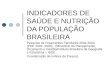 INDICADORES DE SAÚDE E NUTRIÇÃO DA POPULAÇÃO BRASILEIRA Pesquisa de Orçamentos Familiares 2002-2003 (POF 2002- 2003) - (Ministério do Planejamento, Orçamento