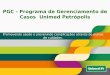PGC - Programa de Gerenciamento de Casos Unimed Petrópolis Promovendo saúde e prevenindo complicações através de planos de cuidados