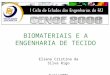 BIOMATERIAIS E A ENGENHARIA DE TECIDO Eliana Cristina da Silva Rigo 8/11/2006