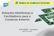1 1 agosto de 2009 Soluções Eletrônicas e Facilitadores para o Comércio Exterior ENCOMEX - Fortaleza
