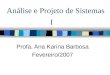 Análise e Projeto de Sistemas I Profa. Ana Karina Barbosa Fevereiro/2007