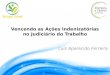 Vencendo as Ações Indenizatórias no Judiciário do Trabalho Luiz Aparecido Ferreira