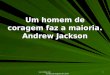 Www.4tons.com Pr. Marcelo Augusto de Carvalho 1 Um homem de coragem faz a maioria. Andrew Jackson