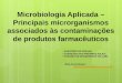 Microbiologia Aplicada – Principais microrganismos associados às contaminações de produtos farmacêuticos QUESTÕES DE PROVAS; QUESTÕES DE PROVAS; CONTEÚDO