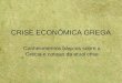CRISE ECONÔMICA GREGA Conhecimentos básicos sobre a Grécia e causas da atual crise