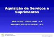 Agência Nacional de Vigilância Sanitária  Aquisição de Serviços e Suprimentos NBR ISO/IEC 17025: 2001 - 4.6 INMETRO NIT DICLA 083:00 -