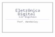 Eletrônica Digital CIs Digitais Prof. Wanderley. O que é o CI Digital?  CI (Circuito Integrado) consiste de um conjunto de resistores, diodos e transistores