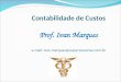 Contabilidade de Custos Prof. Ivan Marques e-mail: ivan.marques@supervianense.com.br