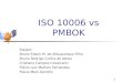 1 ISO 10006 vs PMBOK Equipe: Bruno Edson M. de Albuquerque Filho Bruno Rodrigo Cunha de Abreu Cristiano Campos Cavalcanti Flávio Luiz Martins Fernandes