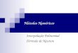 Métodos Numéricos Interpolação Polinomial Fórmula de Newton