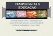 TEMPERANDO A EDUCAÇÃO Considerações sobre a importância da noção de temperamento na construção de práticas pedagógicas observadas Cláudia Valéria de Assis