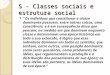 5 - Classes sociais e estrutura social “Os indivíduos que constituem a classe dominante possuem, entre outras coisas, uma consciência, e é em consequência