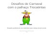 Desafios de Carnaval com o palhaço Trocatintas Situações-problema de cariz matemático para crianças do pré-escolar Maria Jesus Rocha Costa de Sousa Juca