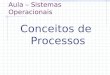 Aula – Sistemas Operacionais Conceitos de Processos