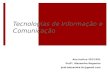 Tecnologias de Informação e Comunicação Ano lectivo 2012/201 Profª. Alexandra Nogueira prof.alexandra.tic@gmail.com