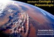 Introdução à Geologia e Paleontologia Aristóteles Rios IGEO/UFRJ, sala J2-016 rios.netto@geologia.ufrj.br rios.netto@geologia.ufrj.br