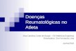 Doenças Reumatológicas no Atleta Ana Carolina Corte de Araujo – R3 Medicina Esportiva Orientadora: Dra Fernanda Lima Junho/2010