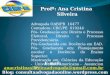 Profª: Ana Cristina Silveira Advogada OAB/PB 16477 Contadora: CRC/PE 019244 Pós- Graduação em: Direito e Processo Eleitoral, Direito e Processo Previdenciário