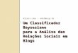 Um Classificador Baysesiano para a Análise das Relações Sociais em Blogs Allan Lima – adsl@usp.br