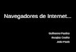 Navegadores de Internet... Guilherme Paulino Huoglas Coelho João Paulo