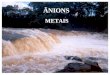 ÂNIONS METAIS. Cl cloretos Ânions Ânion Cl - Fontes: –solos e rochas » águas subterrâneas, –esgotos sanitários, –esgotos industriais –regiões costeiras