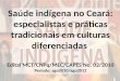 Saúde indígena no Ceará: especialistas e práticas tradicionais em culturas diferenciadas Edital MCT/CNPq/MEC/CAPES No. 02/2010 Período: ago2010/ago2012