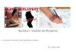 Revista + Gestão de Projetos As melhores Revistas sobre gestão de projetos Por: Hélio José