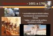 Barroco brasileiro- 1601 a 1768  Contexto histórico:  * escravidão negra no Brasil-colônia;  *movimento da Contrarreforma na Europa;  * Bahia = centro
