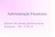 1 Administração Financeira Professor: Msc Amaury José Alves Aranha Economista CRE - 27.935 - 8