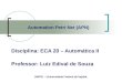 Automation Petri Net (APN) Disciplina: ECA 20 – Automática II Professor: Luiz Edival de Souza UNIFEI – Universidade Federal de Itajubá