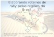 Elaborando roteiros de rally pelas regiões do Brasil Webquest realizada por Maria Inês B. P. Sachs e alunos do 5º ano, da E. M. “Profª Ida Francez Lombardi”