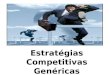 Estratégias Competitivas Genéricas. Estratégia “Forma de pensar no futuro, integrada no processo decisório, com base em um procedimento formalizado e