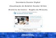 Secretaria Escolar Digital Visualização do Boletim Escolar Online Diretoria de Ensino – Região de Miracatu Cesar Augusto Marques dos Santos Diretor Técnico