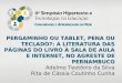 Título do Trabalho Autor(es) Recife Novembro/2012 4º Simpósio Hipertexto e Tecnologias na Educação Comunidades e Aprendizagem em Rede PERGAMINHO OU TABLET,