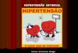 HIPERTENSÃO ARTERIAL Katia Cristina Braga. A hipertensão arterial (pressão alta) é uma doença extremamente comum, grave, porém tratável, que responde