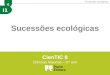 I1 Sucessões ecológicas CienTIC 8 Ciências Naturais – 8.º ano