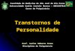 Transtornos de Personalidade Faculdade de Medicina de São José do Rio Preto Universidade Camilo Castelo Branco – UNICASTELO Curso de Psiquiatria Faculdade