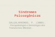 Síndromes Psicorgânicas DALGALARRONDO, P. (2008). Psicopatologia e Semiologia dos Transtornos Mentais