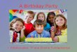 A Birthday Party Público-alvo: 7º ano Ensino Fundamental