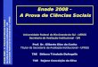 Enade 2008 – A Prova de Ciências Sociais Secretaria de Avaliação Institucional - SAI Universidade Federal do Rio Grande do Sul - UFRGS Secretaria de Avaliação