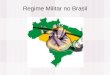 Regime Militar no Brasil. Brasil – Ditadura Militar (1964-1985) Neste período o Brasil foi governado por militares, que impuseram uma cruel ditadura