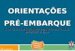 ORIENTAÇÕES PRÉ-EMBARQUE CONVÊNIOS BILATERAIS, IBERO-AMERICANAS, BRAFITEC E ELAP