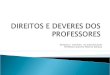 Direitos e Deveres na Vida Docente Professor Antonio Marcos Dantas