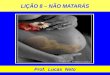 LIÇÃO 8 – NÃO MATARÁS Prof. Lucas Neto. INTRODUÇÃO
