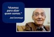 “Vivemos para dizer quem somos.” José Saramago “Deixa-te guiar pela criança que foste.” José Saramago