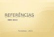NBR 6023 Fortaleza - 2011. as referências devem aparecer em ordem alfabética de entrada (autores pessoais, entidades ou títulos) ou em ordem numérica